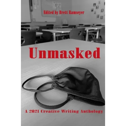 Unmasked: A 2021 Creative Writing Anthology - Paperback