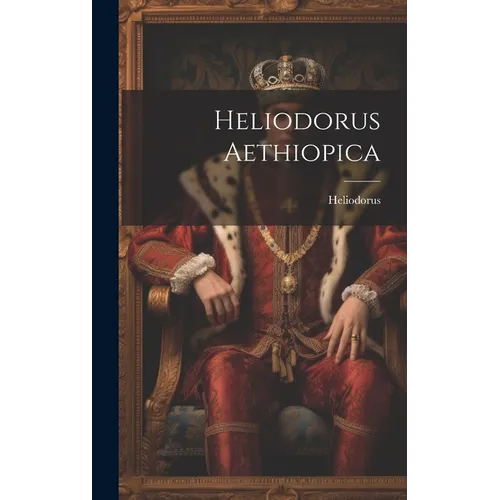 Heliodorus Aethiopica - Hardcover