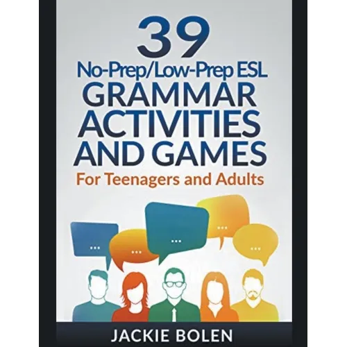 39 No-Prep/Low-Prep ESL Grammar Activities and Games: For Teenagers and Adults - Paperback