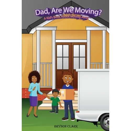 "Dad, Are We Moving?": A Kid's Book About Moving Away - Paperback
