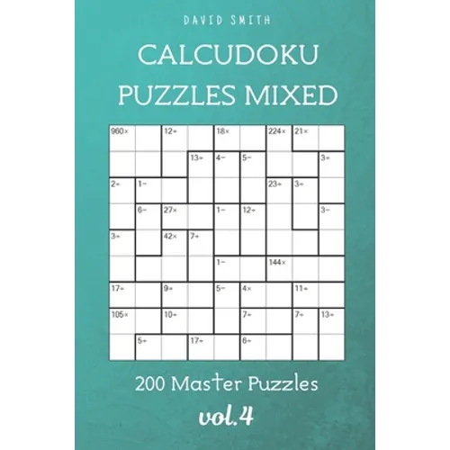 CalcuDoku Puzzles Mixed - 200 Master Puzzles vol.4 - Paperback