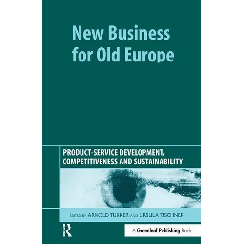 New Business for Old Europe: Product-Service Development, Competitiveness and Sustainability - Hardcover