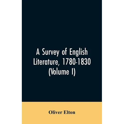 A survey of English literature, 1780-1830 (Volume I) - Paperback