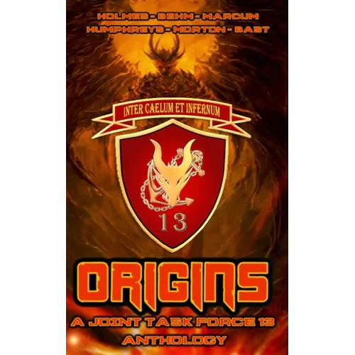 Origins: A Joint Task Force 13 Anthology (JTF 13) - Paperback
