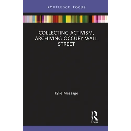 Collecting Activism, Archiving Occupy Wall Street - Paperback