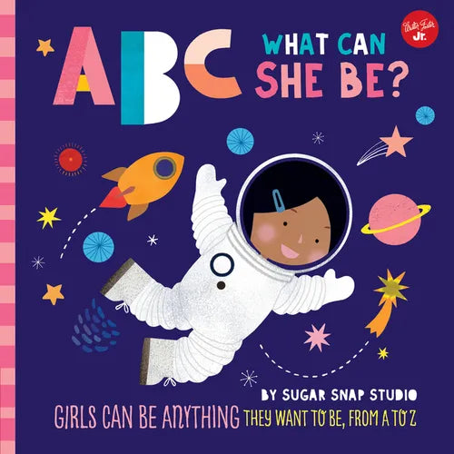ABC for Me: ABC What Can She Be?: Girls Can Be Anything They Want to Be, from A to Z - Board Book