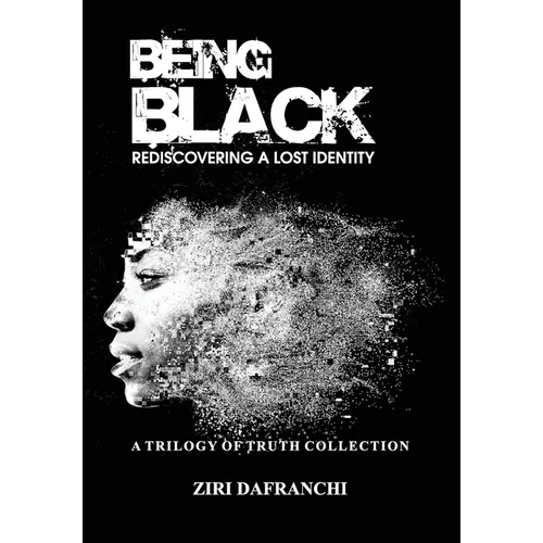 Being Black: Rediscovering A Lost Identity - Hardcover
