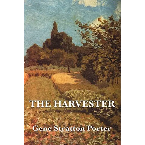 The Harvester: A Classic American Romance of Nature and Healing - Paperback