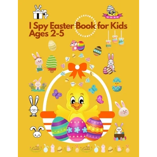 I spy Easter Book for Kids Ages 2-5: Fun Activity and Guessing Book for Toddlers and Preschoolers. Find Easter Egg, Chick and many more - Paperback