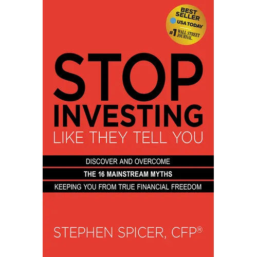 Stop Investing Like They Tell You (Expanded Edition): Discover and Overcome the 16 Mainstream Myths Keeping You from True Financial Freedom - Paperback