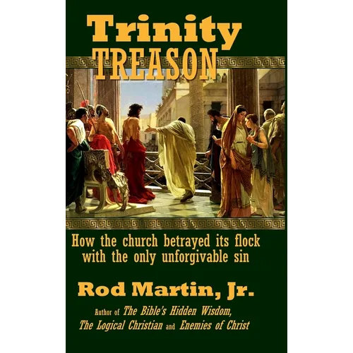 Trinity Treason: How the church betrayed its flock with the only unforgivable sin - Hardcover