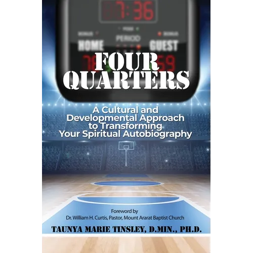 Four Quarters: A Cultural and Developmental Approach to Transforming Your Spiritual Autobiography - Paperback