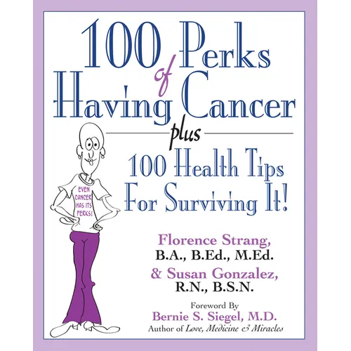 100 Perks of Having Cancer: Plus 100 Health Tips for Surviving It! - Hardcover
