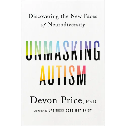 Unmasking Autism: Discovering the New Faces of Neurodiversity - Hardcover