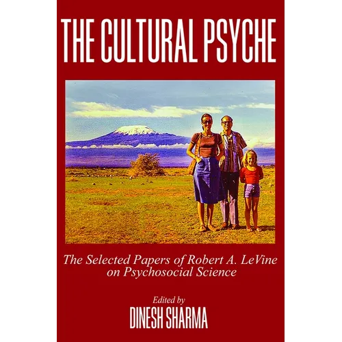 The Cultural Psyche: The Selected Papers of Robert A. LeVine on Psychosocial Science - Paperback