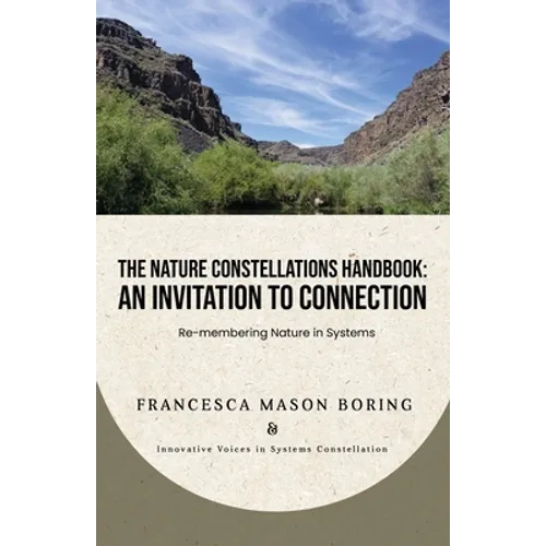 The Nature Constellations Handbook: An Invitation to Connection: Re-membering Nature in Systems - Paperback
