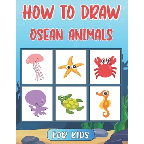 How To Draw Ocean Animals For Kids: Step By Step Drawing Tutorial For Kids Ocean Animals ( How To Draw For Kids ) - Paperback
