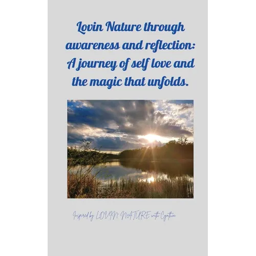 Lovin Nature through Awareness and Reflection: Inspired by Lovin Nature with Cynthia - Paperback