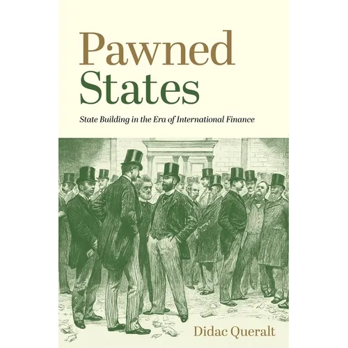 Pawned States: State Building in the Era of International Finance - Paperback