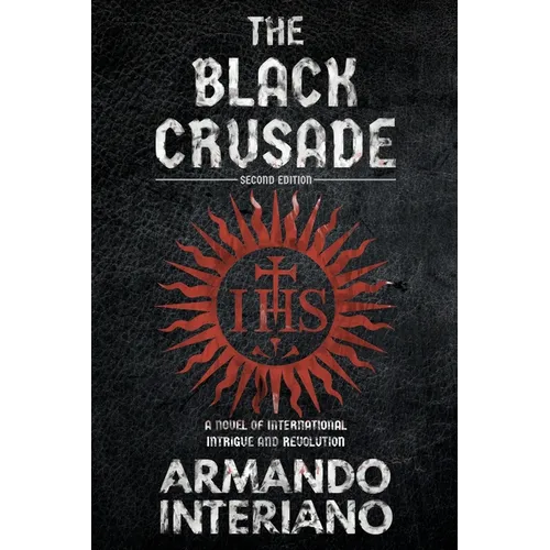 The Black Crusade: A Novel of International Intrigue and Revolution - Paperback