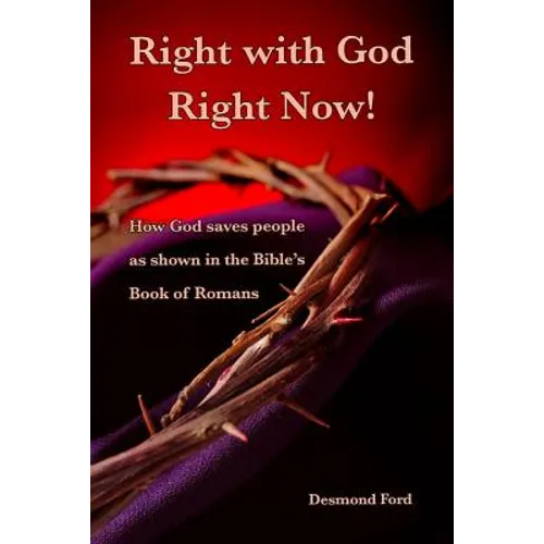 Right with God Right Now: A Commentary on the Book of Romans - Paperback
