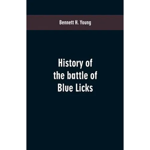 History of the battle of Blue Licks - Paperback