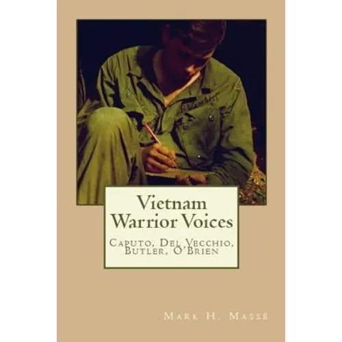 Vietnam Warrior Voices: Life Stories of Philip Caputo, John Del Vecchio, Robert Olen Butler, Tim O'Brien - Paperback