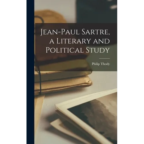 Jean-Paul Sartre, a Literary and Political Study - Hardcover