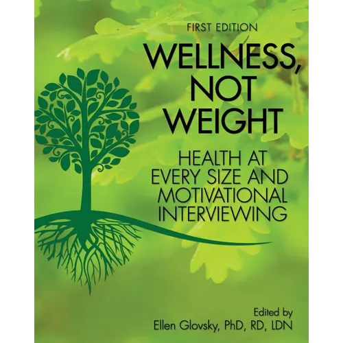 Wellness, Not Weight: Health at Every Size and Motivational Interviewing - Paperback