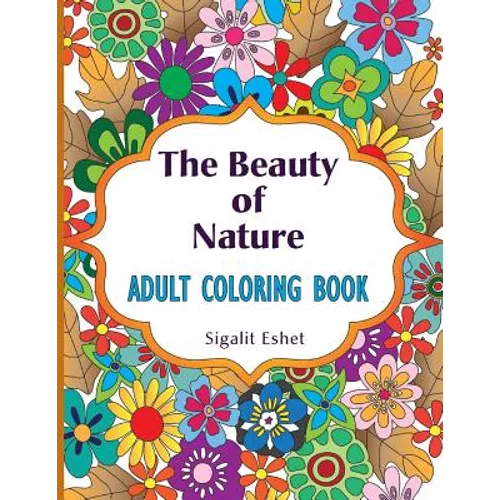 The Beauty of Nature: Adult coloring book - Paperback