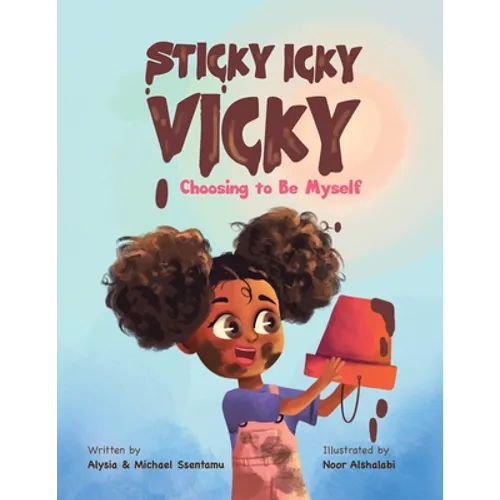 Sticky Icky Vicky: Choosing to Be Myself - Paperback