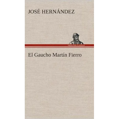 El Gaucho Martín Fierro - Hardcover