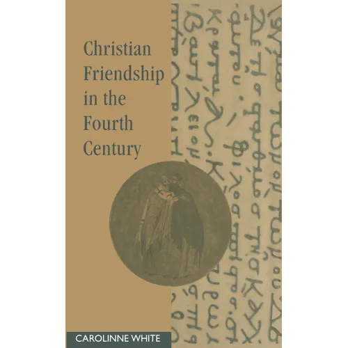 Christian Friendship in the Fourth Century - Hardcover