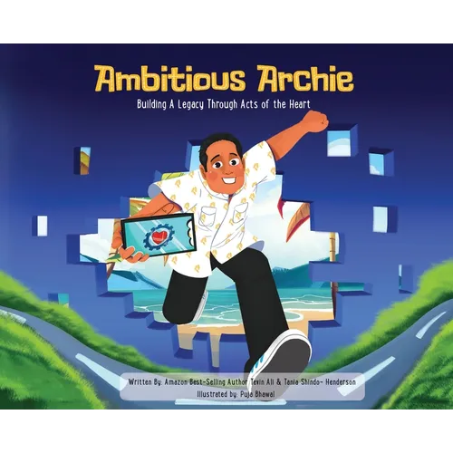 Ambitious Archie: Building a Legacy Through Acts of the Heart - Hardcover
