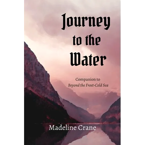Journey to the Water: Companion to Beyond the Frost-Cold Sea - Paperback