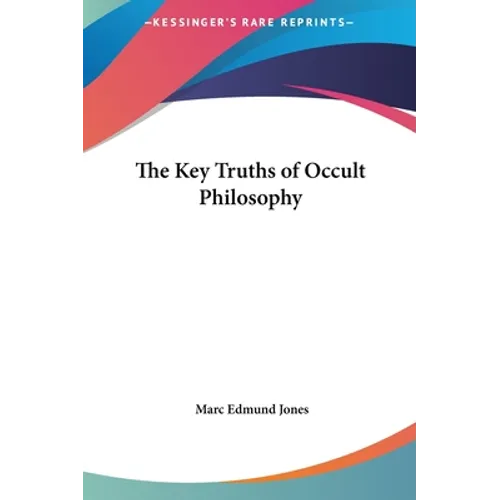 The Key Truths of Occult Philosophy - Hardcover