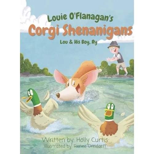 Louie O'Flanagan's Corgi Shenanigans: Lou & His Boy, Ry - Hardcover