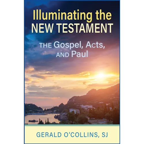 Illuminating the New Testament: The Gospels, Acts, and Paul - Paperback