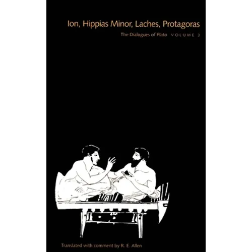 Dialogues of Plato, Volume 3: Ion, Hippias Minor, Laches, Protagoras (Revised) - Paperback