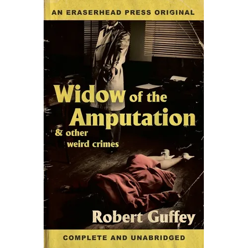Widow of the Amputation & Other Weird Crimes - Paperback