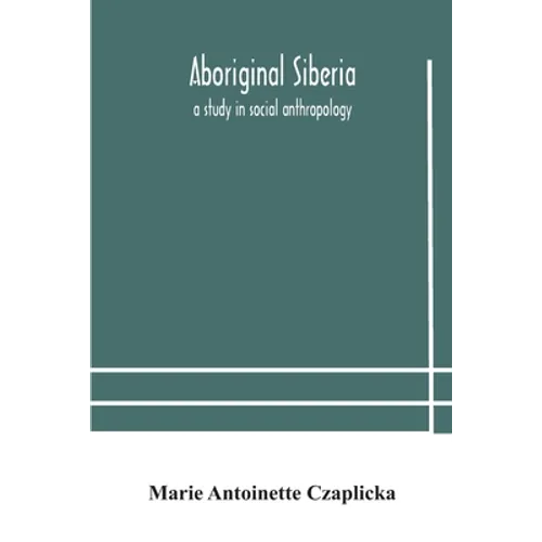Aboriginal Siberia: A Study In Social Anthropology - Paperback