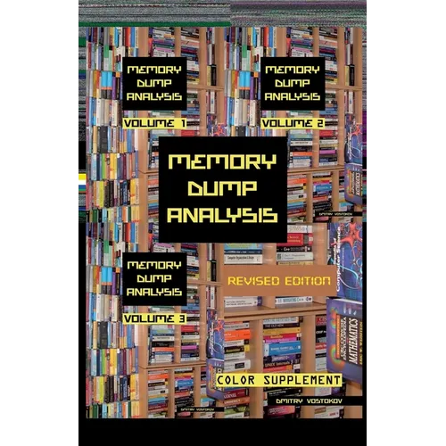 Memory Dump Analysis Anthology: Color Supplement for Volumes 1-3, Revised Edition - Paperback