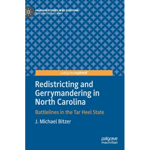 Redistricting and Gerrymandering in North Carolina: Battlelines in the Tar Heel State - Hardcover