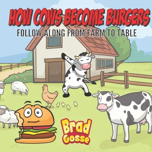 How Cows Become Burgers: Follow Along From Farm To Table - Paperback