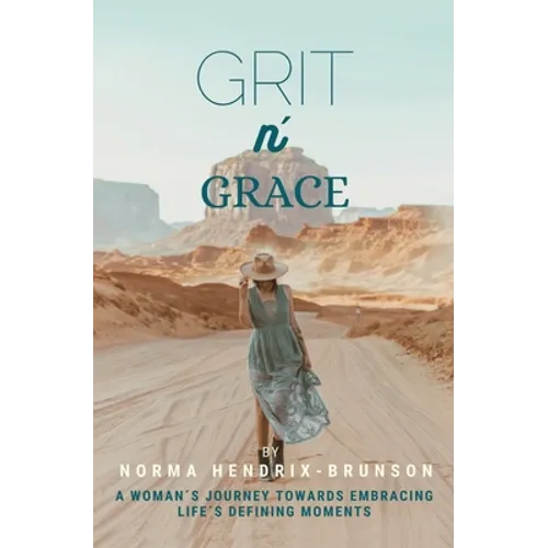 GRIT n' GRACE: A Woman's Journey Towards Embracing Life's Defining Moments - Paperback