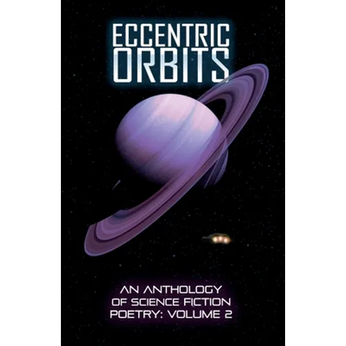 Eccentric Orbits: An Anthology Of Science Fiction Poetry, Volume 2 - Paperback