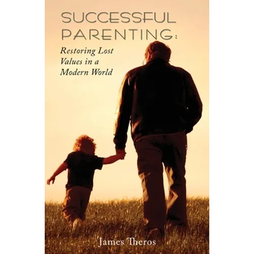 Successful Parenting: Restoring Lost Values in a Modern World - Paperback