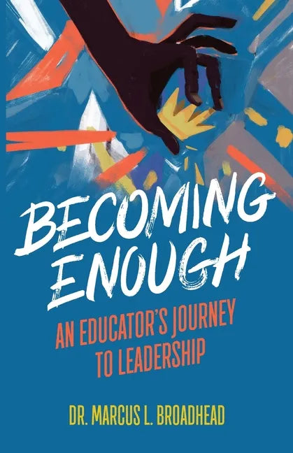 Becoming Enough: An Educator's Journey to Leadership - Paperback