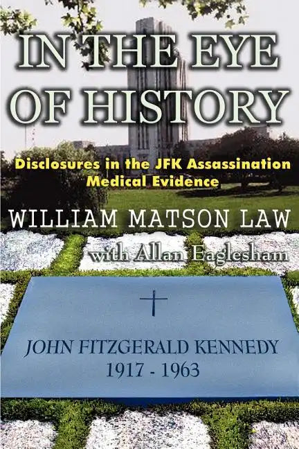 In The Eye Of History; Disclosures in the JFK assassination medical evidence - Paperback