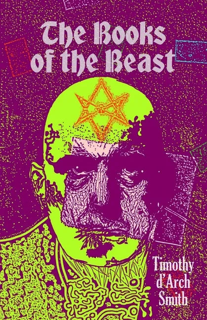 The Books of the Beast: A guide to Aleister Crowley's Magical 1st Editions - Paperback